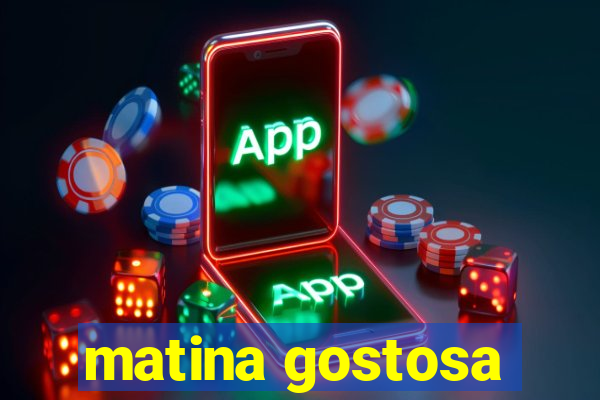 matina gostosa